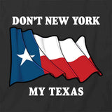 Don't NY My TX T-Shirt