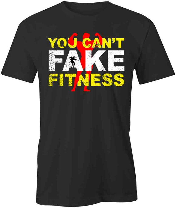 You Can't Fake Fitness  T-Shirt