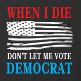 Don't Let Me Vote Democrat T-Shirt