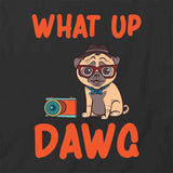 What Up Dawg T-Shirt