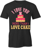 I Love You More Than T-Shirt