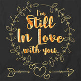 I'm Still In Love With You T-Shirt