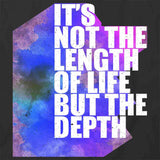 Its Not The Length Of Life T-Shirt