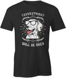Everything Ok Dog T-Shirt