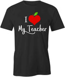 I Love My Teacher T-Shirt
