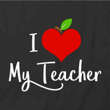 I Love My Teacher T-Shirt