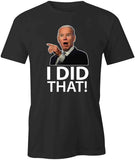 Biden I Did That T-Shirt