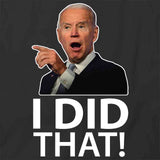 Biden I Did That T-Shirt