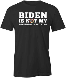 Biden You Know The Thing T-Shirt