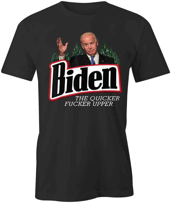 Biden The Quicker F'er Upper T-Shirt