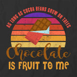 Chocolate Is Fruit To Me T-Shirt