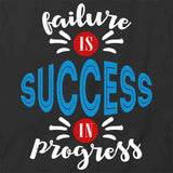 Failure Is Success In Progress T-Shirt