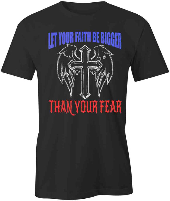 Faith Bigger Than Fear T-Shirt