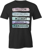 Freedom Is Being You T-Shirt