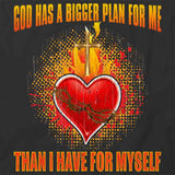 God Has A Bigger Plan T-Shirt