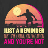 I'm Going On Vacation T-Shirt