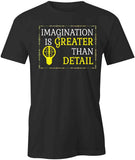 Imagination is Greater Than Detail T-Shirt