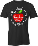Livin That Teacher Life T-Shirt