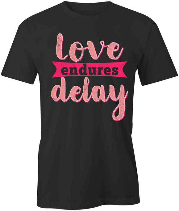 Love Endures Delay T-Shirt