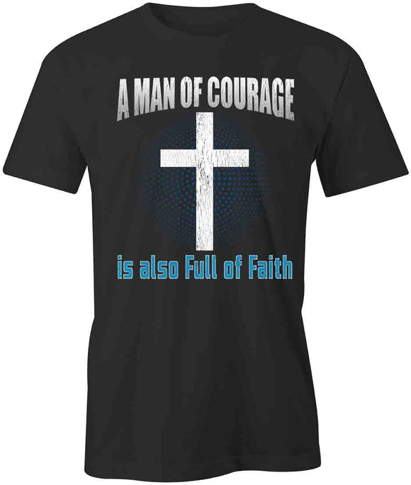 Man Of Courage Is Full Of Faith T-Shirt