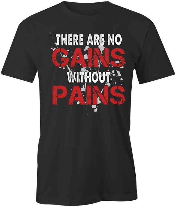 No Gains Without Pains T-Shirt