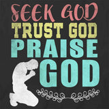 Seek Trust Praise God T-Shirt