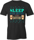 Sleep, A Poor Sustitute T-Shirt