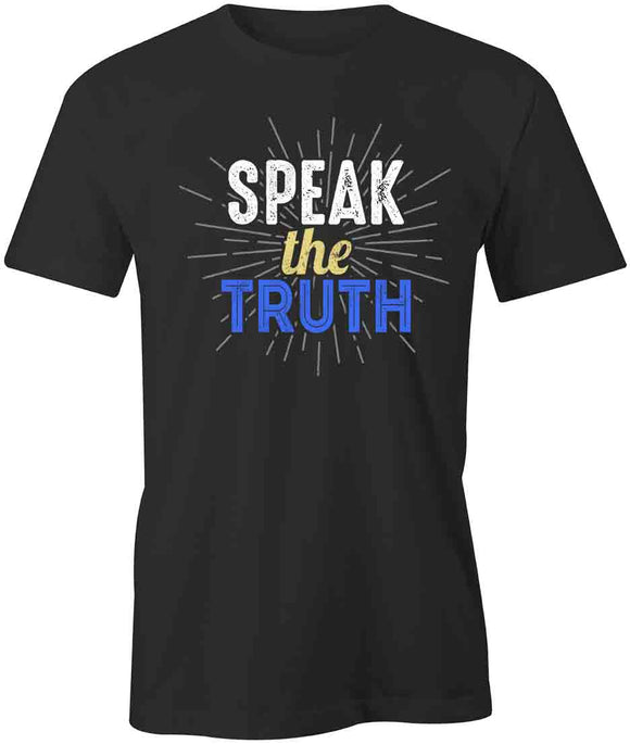 Speak The Truth T-Shirt