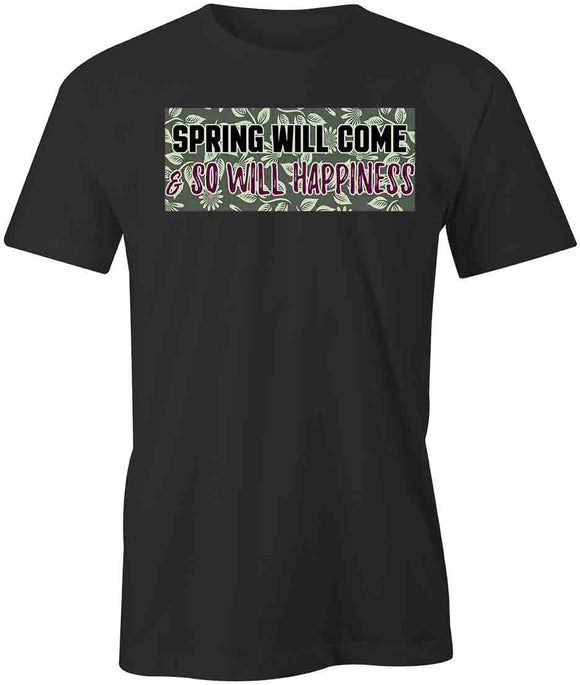 Spring Will Come T-Shirt