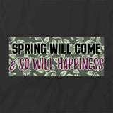Spring Will Come T-Shirt