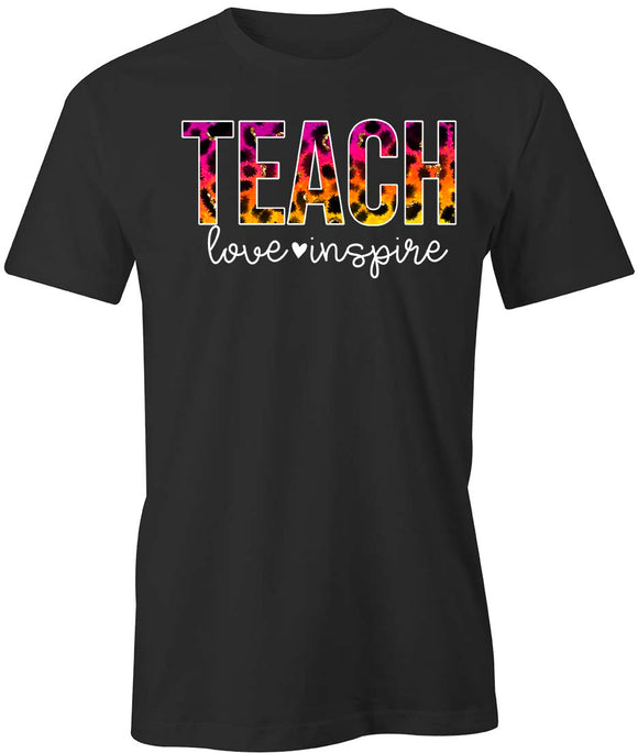 Teach Love Inspire T-Shirt