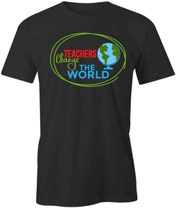 Teachers Change the World T-Shirt
