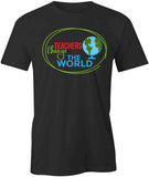 Teachers Change the World T-Shirt