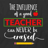 The Influence Of A Good Teacher T-Shirt