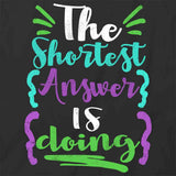The Shortest Answer Is Doing T-Shirt