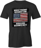 Tyranny Becomes Law T-Shirt