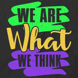 We Are What We Think T-Shirt