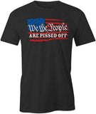 We The People are Pissed Off T-Shirt