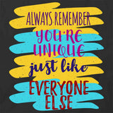 You're Unique Like Everyone Else T-Shirt
