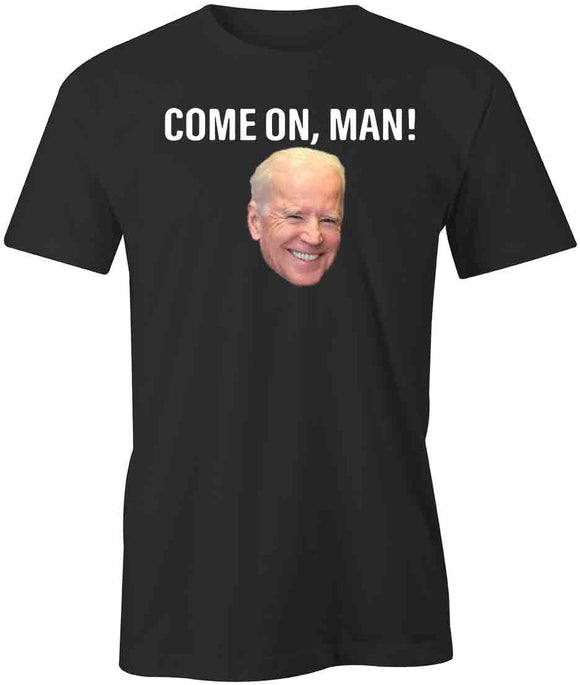 Come On Man T-Shirt