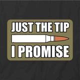 Just The Tip I Promise T-Shirt