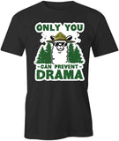 Only You Can Prevent Drama T-Shirt