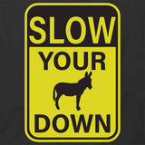 Slow Your Ass Down T-Shirt