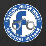 Facebook Prison Inmate Hardcore Veteran T-Shirt
