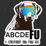 Fu & Everybody But Your Dog T-Shirt