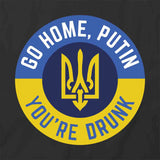 Go Home Putin. You're Drunk T-Shirt