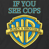 If You See Cops Warn A Brother T-Shirt