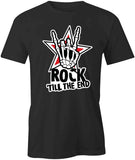 Rock Till The End T-Shirt