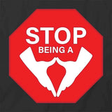 Stop Being A Vagina T-Shirt