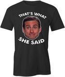 That's What She Said T-Shirt
